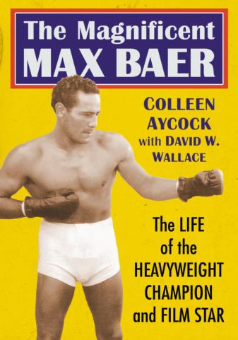 The Magnificent Max Baer by Colleen Aycock and David D. Wallace: A review