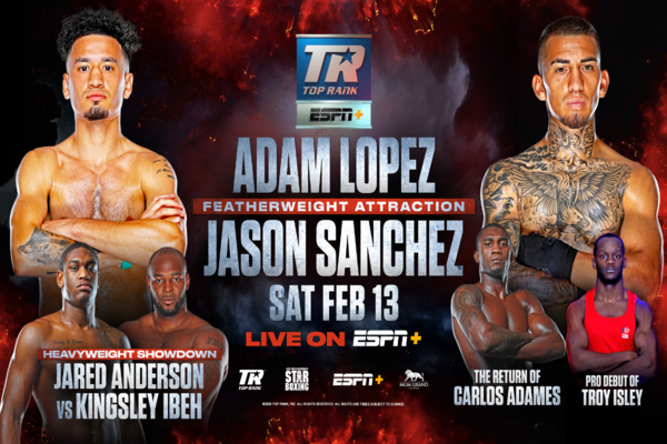 Feb. 13 featherweight showdown: Adam Lopez fights Jason Sanchez on the undercard of Joe Smith Jr. vs. Maxim Vlasov title fight